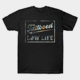 Tattooed Low Life T-Shirt